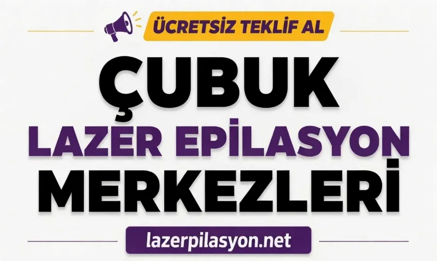 Çubuk Lazer Epilasyon
